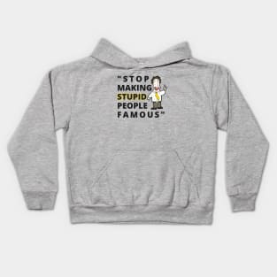 Stop making stupid people Famous Kids Hoodie